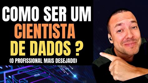 COMO SE TORNAR UM CIENTISTA DE DADOS YouTube