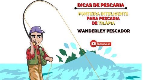 Dicas De Ponteira Inteligente Para Pescaria De Til Pia Wanderley