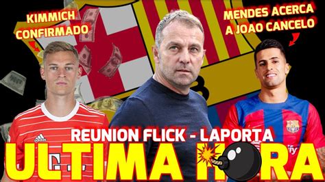 Ltima Hora Bar A Reunion Flick Laporta Se Confirma Kimmich