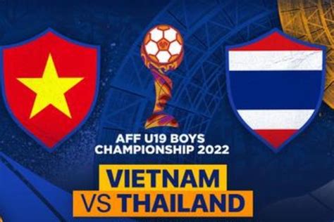 LIVE SCORE Vietnam Vs Thailand Piala AFF U 19 2022 Skor Sementara 0 0