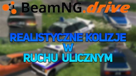 Realistyczne Kolizje W Ruchu Ulicznym Beamng Drvie Youtube