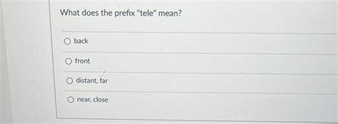 Solved What does the prefix "tele" mean?backfrontdistant, | Chegg.com