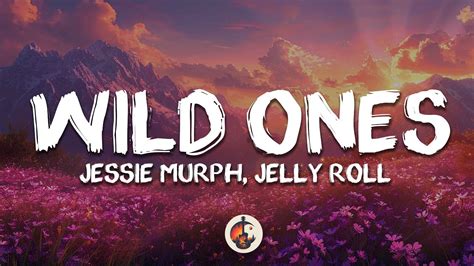 Jessie Murph Wild Ones Lyrics Ft Jelly Roll Youtube