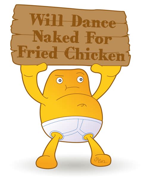 Will Dance Naked For Fried Chicken By StooBainbridge On DeviantArt
