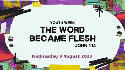 Youth Week Theme The Word Became Flesh Digging Deep Wednesday