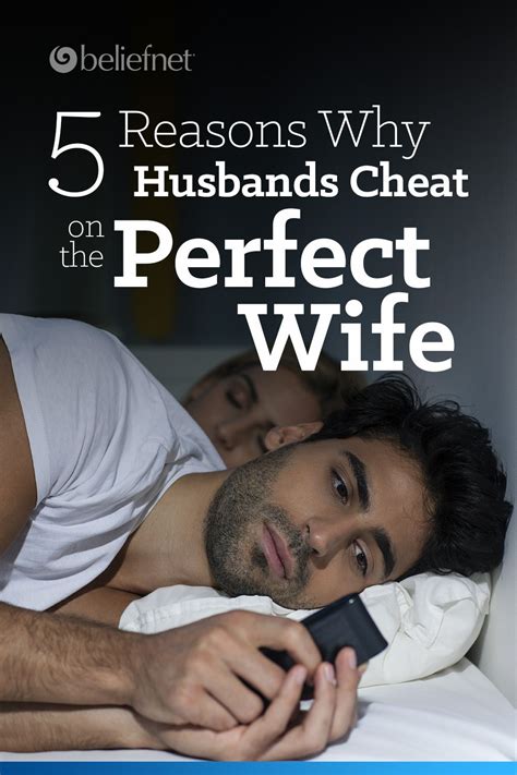 5 Reasons Why Husbands Cheat On The Perfect Wife Cheating Husband Perfect Wife Dating