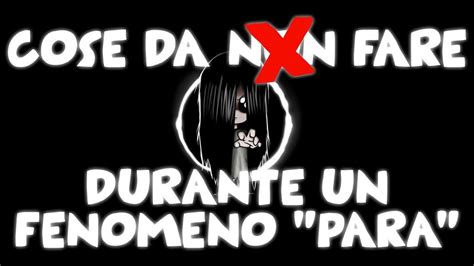 GHT COSE DA NON FARE DURANTE UN FENOMENO PARANORMALE YouTube