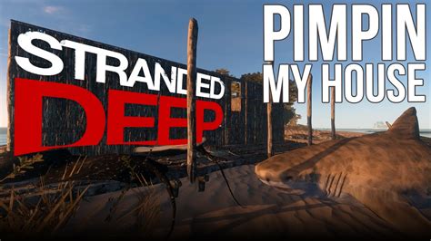 Stranded Deep BUILDING A HOUSE MANSION Part 28 Stranded Deep