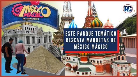 Este PARQUE TEMÁTICO rescato MAQUETAS del EXTINTO parque MÉXICO MÁGICO