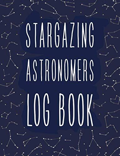 Stargazing Astronomers Log Book Sky Observation Log Book For Astronomy