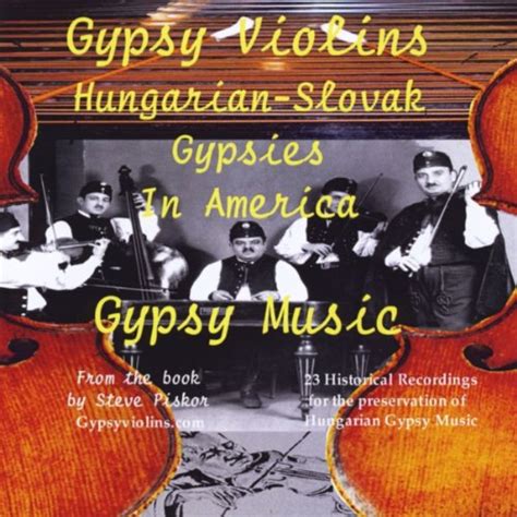 Gypsy Violins Gypsy Music Hungarian Slovak Gypsies In America Von