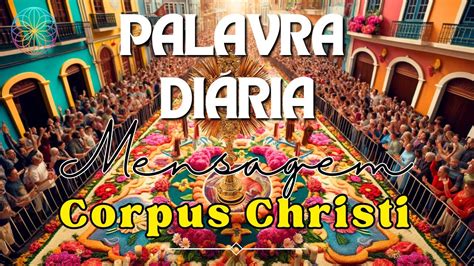 Evangelho Do Dia Corpus Christi Caminhada Da F Youtube