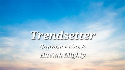 Trendsetter Connor Price And Haviah Mighty Youtube