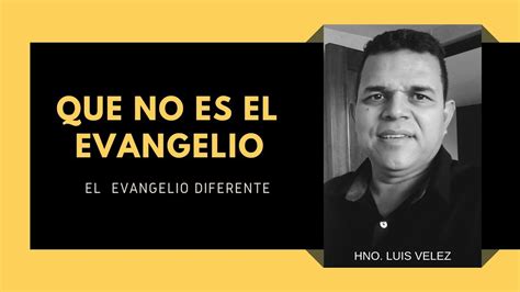 Que No Es El Evangelio Hno Luis V Lez Unicidad Aprendamos De Cristo