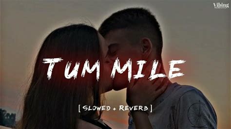 Tum Mile Javed Ali Slowed Reverb YouTube