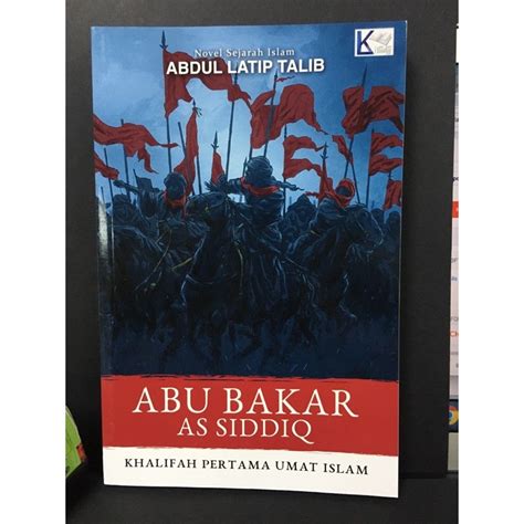 Abu Bakar As Siddiq Khalifah Pertama Umat Oislam Novel Sejarah Islam