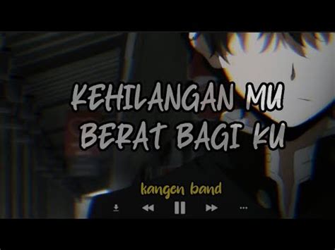 Kehilanganmu Berat Bagiku Kangenband Lirik Video Youtube Music