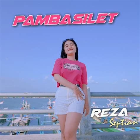 Pambasilet Remix Song And Lyrics By Reza Septian RapX Spotify