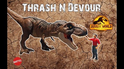 REVIEW Mattel Jurassic World Dominion Thrash N Devour Tyrannosaurus