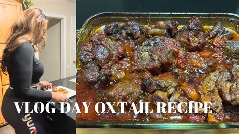 Vlog Day Oxtails Recipe Let Me Show You How I Make My Oxtails Grwm Youtube