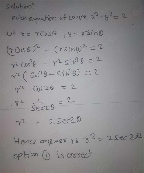 Solved The Polar Equation Of The Curve X 2 Y 2 2 Is Given By Select One R 2 2sec 2θ R 2 2cos