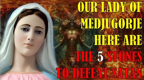 Our Lady Of Medjugorje Says To Defeat Satan We Must Have These 5 Stones