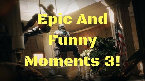 Epic And Funny Moments 3 Rainbow Six Siege Youtube