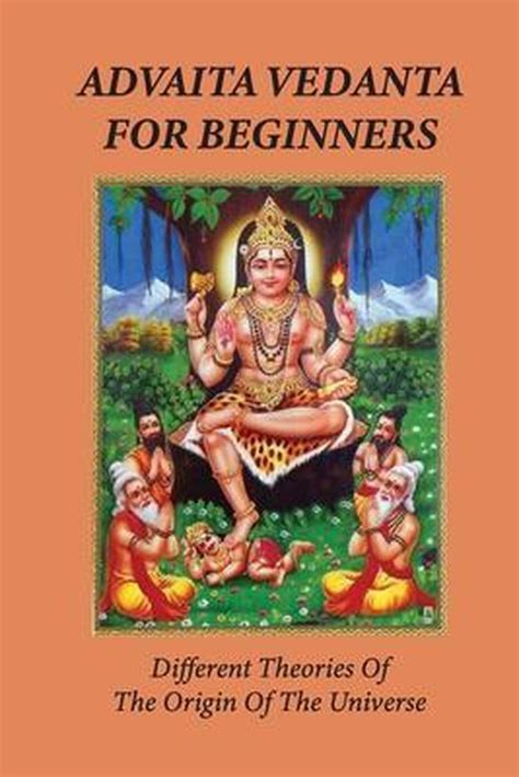 Advaita Vedanta For Beginners Different Theories Of The Origin Of The