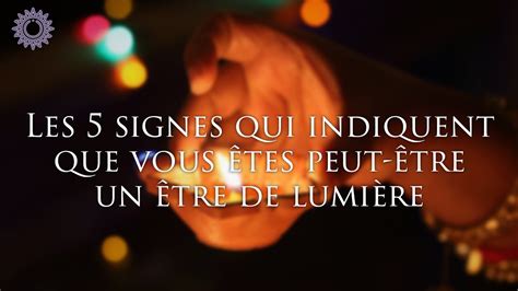 ☯ Les 5 Signes Qui Indiquent Que Vous Êtes Peut Être Un Être De LumiÈre