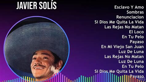 Javier Sol S Mix Las Mejores Canciones Esclavo Y Amo Sombras