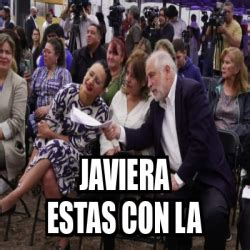 Meme Personalizado Javiera Estas Con La