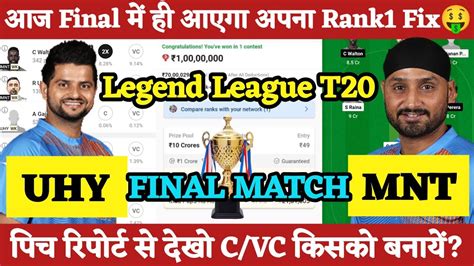 UHY Vs MNT Dream11 Team Prediction UHY Vs MNT Final Match Dream11