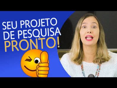 Como Fazer Projeto De Pesquisa Jeito Pr Tico R Pido E F Cil Sem Erro