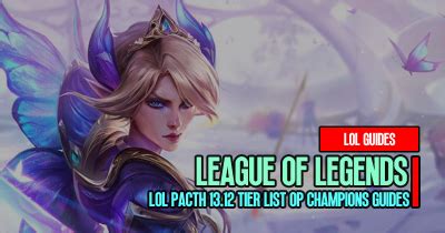 LOL Pacth 13.12 Tier List OP Champions Guide