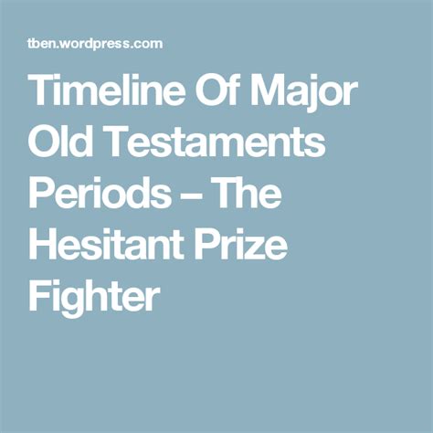 Timeline Of Major Old Testaments Periods The Hesitant Prize Fighter