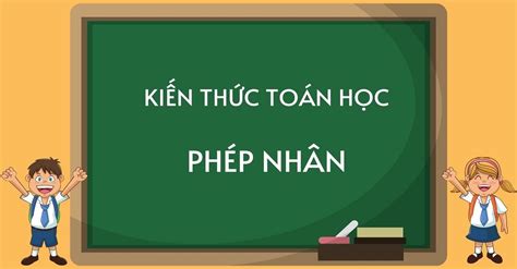 Định nghĩa phép nhân gọi là gì và các ví dụ minh họa