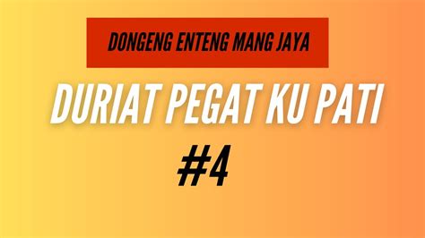 Bagian Duriat Pegat Ku Pati Dongeng Enteng Mang Jaya Carita Sunda