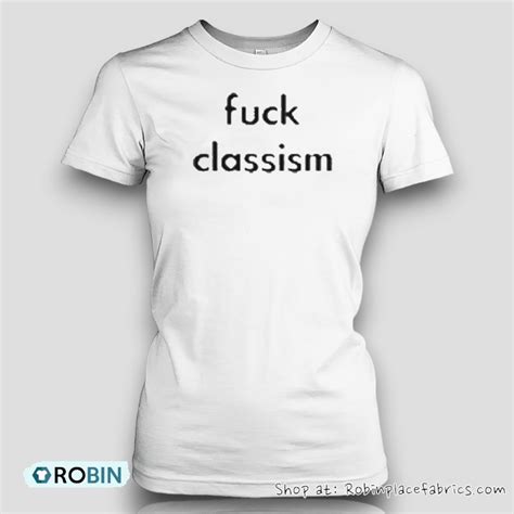 Fuck Classism Shirt RobinPlaceFabrics