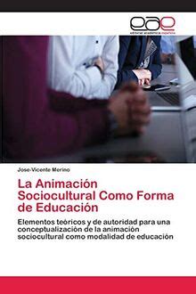 La Animaci N Sociocultural Como Forma De Educaci N Elementos Te Ricos