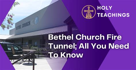 Bethel Church Fire Tunnel; All You Need To Know - Holy Teachings