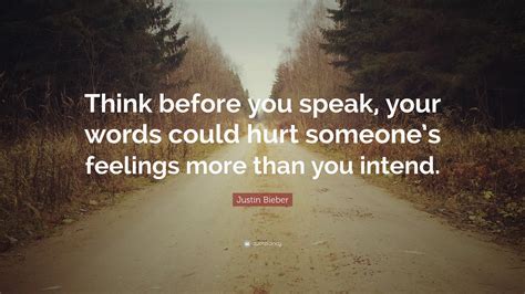 Justin Bieber Quote Think Before You Speak Your Words Could Hurt