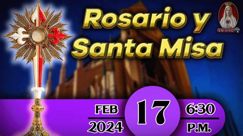 Rosario y Santa Misa Sábado 17 de febrero 6 30 p m Caballeros de