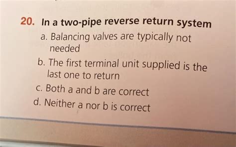 Solved 20 In A Two Pipe Reverse Return System A Balancing Chegg