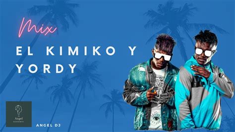 Mix El Kimiko Y Yordy YouTube