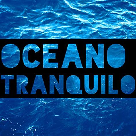 Oceano Tranquilo Musica Relajante Con Sonido De Olas Del Mar De