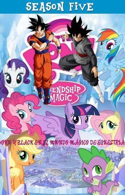 GOKU Y BLACK EN EL MUNDO MÁGICO DE EQUESTRIA CAPÍTULO 8 Discord es