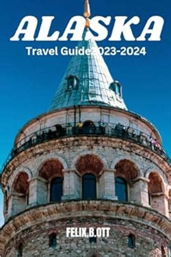 Alaska Travel Guide 2023 2024 Alaska Unveiled Your Ultimate Adventure