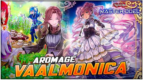 Vaalmonica Ft Aroma Aromage Deck Yu Gi Oh Master Duel Youtube