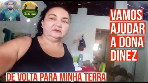 De Volta Pra Minha Terra A Dona Dinez Precisa Da Nossa Ajuda Youtube