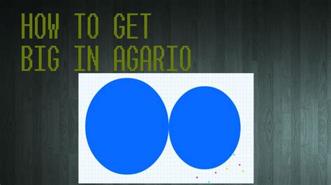 Agario How To Get Big In Agario Youtube